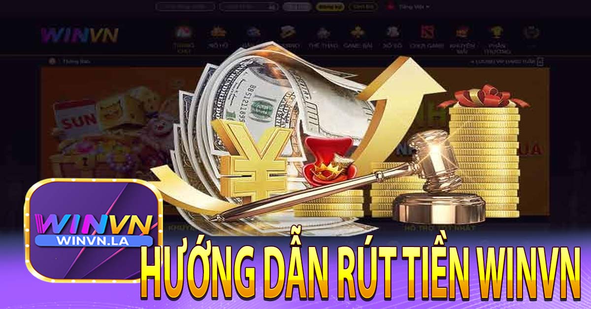 Hướng dẫn rút tiền Winvn chi tiết