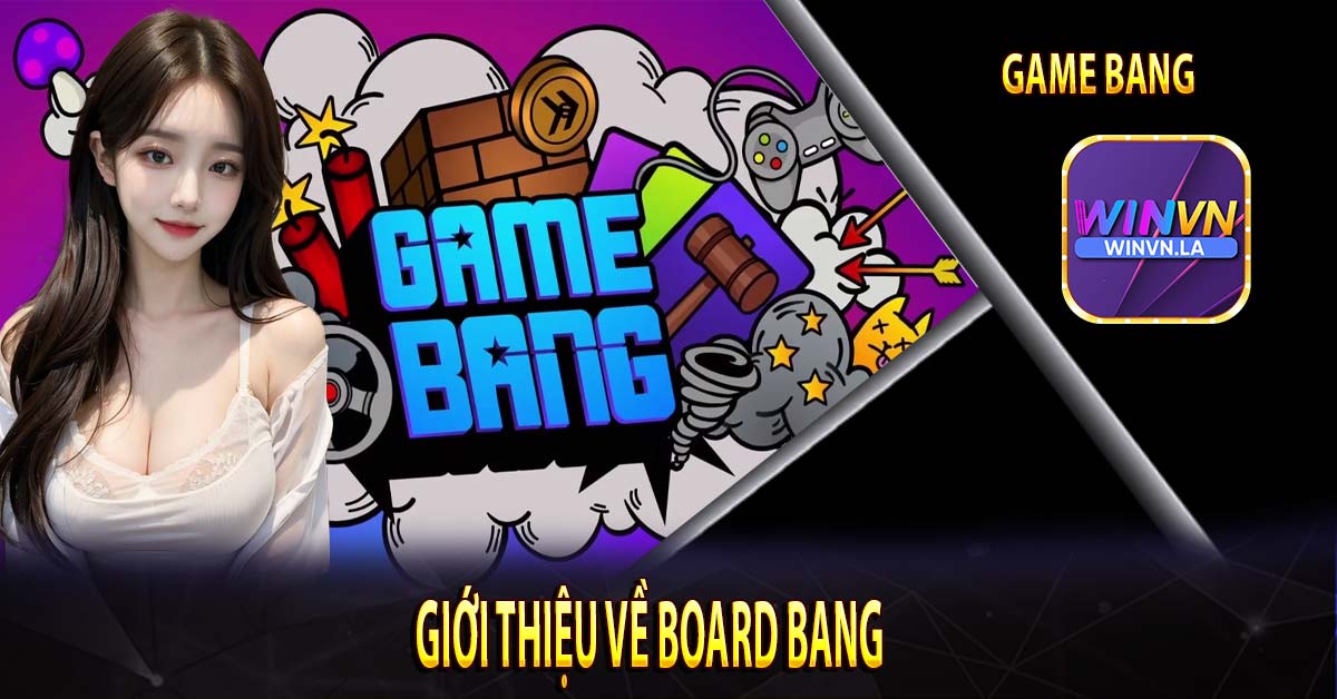 Giới thiệu về board Bang